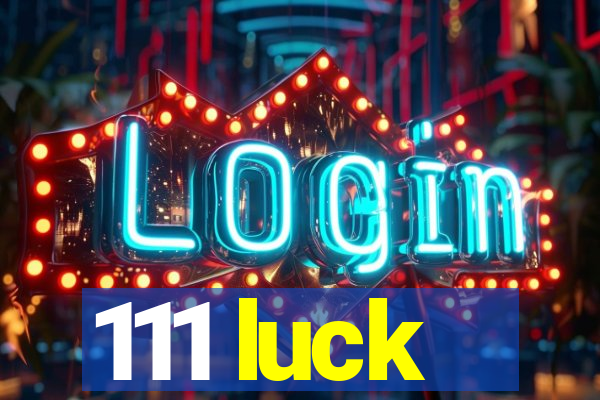 111 luck